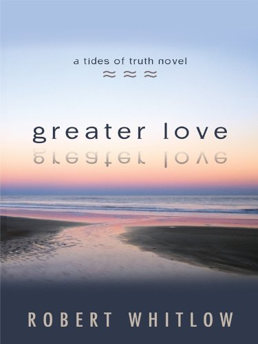 Greater Love by Robert Whitlow