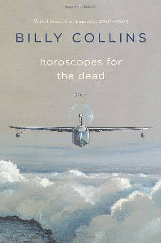 Horoscopes for the Dead: Poems by Billy Collins