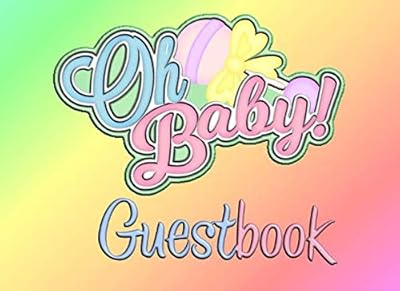 Oh Baby Guestbook: Baby Shower Guest Book, Memory Book, Keepsake with Messages to Parents, Gift log and Photo Pages - Enough Spaces for 100 Guests