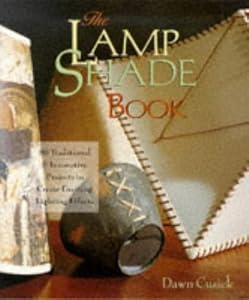 The Lamp Shade Book: 80 Traditional & Innovative Projects to Create Exciting Lightening Effects (Traditional projects)