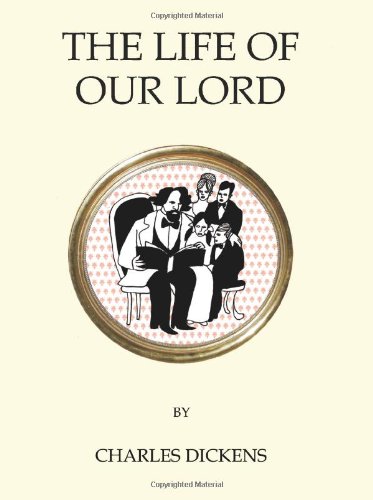 Life of Our Lord (Oneworld Classics) by Charles Dickens