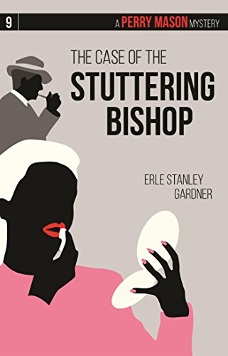 The Case of the Stuttering Bishop: A Perry Mason Mystery #9 by Erle Stanley Gardner