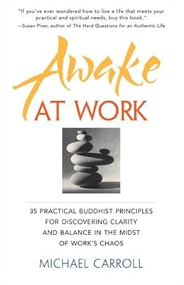Awake at Work: 35 Practical Buddhist Principles for Discovering Clarity and Balance in the Midst of Work's Chaos