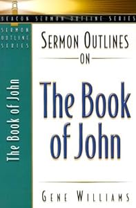 Sermon Outlines on the Book of John (Beacon Sermon Outline Series)