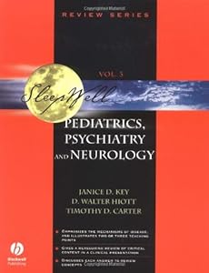 Sleep Well: Pediatrics, Psychiatry and Neurology, Vol. 3 (Sleepwell Review Series) by Janice Dixon Key