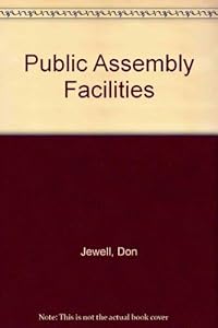 Public Assembly Facilities: Planning and Management by D. Jewell