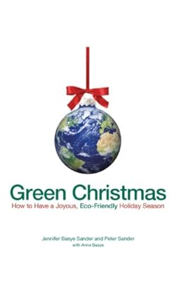 Green Christmas: How to Have a Joyous, Eco-Friendly Holiday Season