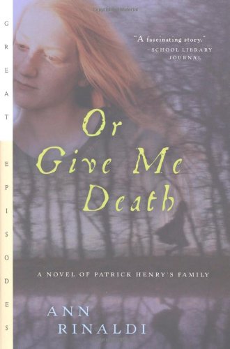 Or Give Me Death: A Novel of Patrick Henry's Family by Ann Rinaldi