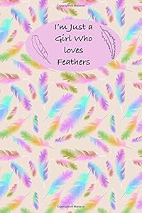 I'm Just a Girl Who Loves Feathers by Katia Galante