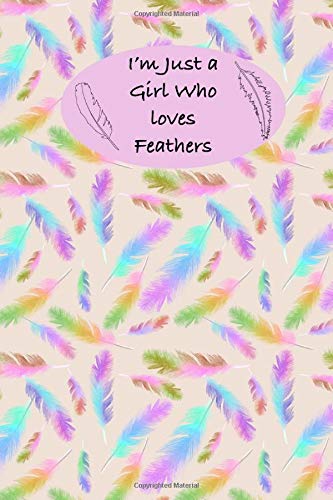 I'm Just a Girl Who Loves Feathers by Katia Galante