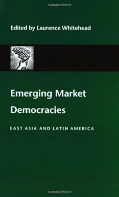 Emerging Market Democracies: East Asia and Latin America (A Journal of Democracy Book)