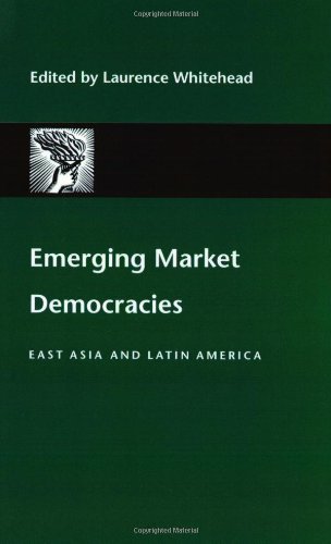 Emerging Market Democracies: East Asia and Latin America (A Journal of Democracy Book) by Laurence Whitehead