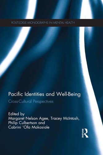 Pacific Identities and Well-Being: Cross-Cultural Perspectives (Routledge Monographs in Mental Health) by Margaret Nelson Agee