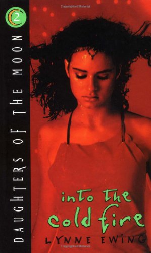 Into the Cold Fire (Daughters of the Moon #2) by Lynne Ewing
