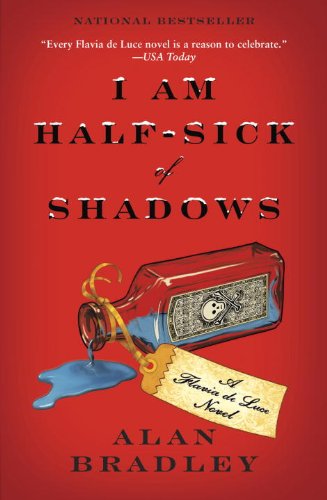 I Am Half-Sick of Shadows: A Flavia de Luce Novel by Alan Bradley