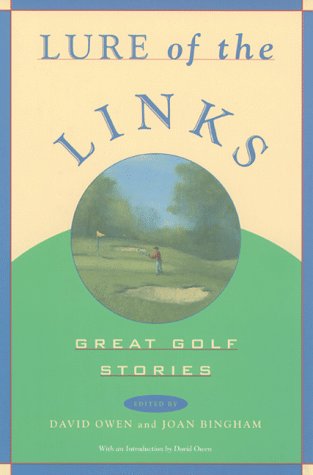Lure of the Links: Great Golf Stories : An Anthology by David Owen