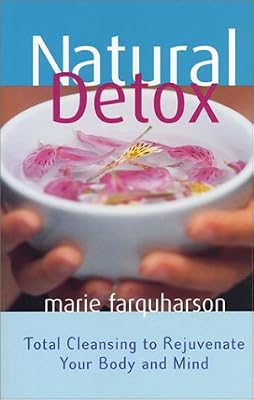 Natural Detox: Total Cleansing to Rejuvinate Your Body and Mind