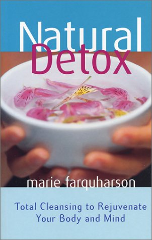 Natural Detox: Total Cleansing to Rejuvinate Your Body and Mind by Marie Farquharson