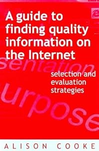 Finding Quality on the Internet: A Guide for Library and Information by Alison Cooke