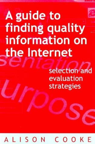 Finding Quality on the Internet: A Guide for Library and Information by Alison Cooke