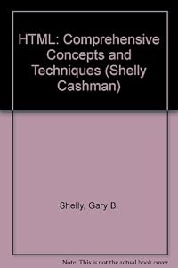 HTML: Comprehensive Concepts and Techniques, Second Edition by Gary B. Shelly