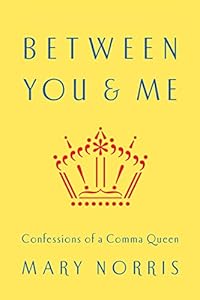 Between You & Me: Confessions of a Comma Queen