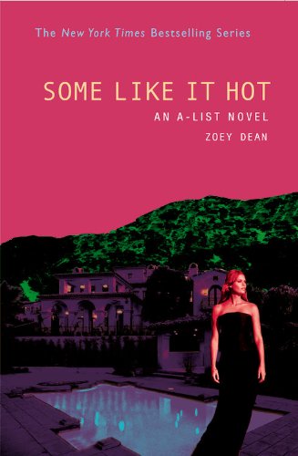 Some Like It Hot: An A-List Novel (A-List # 6) by Zoey Dean