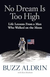 No Dream Is Too High: Life Lessons From a Man Who Walked on the Moon
