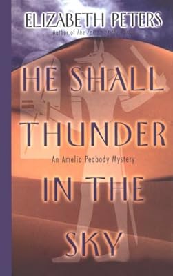 He Shall Thunder in the Sky: An Amelia Peabody Mystery