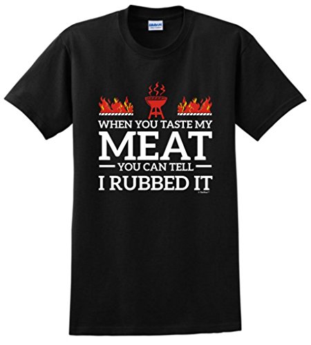 When You Taste My Meat You Can Tell I Rubbed It BBQ T-Shirt