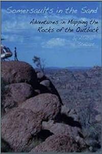 Somersaults in the Sand - Adventures in the Geological Mapping of Australia by Alistair Steward