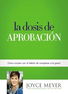 La Dosis de Aprobaci&oacute;n: C&oacute;mo Romper con el H&aacute;bito de Complacer a la Gente