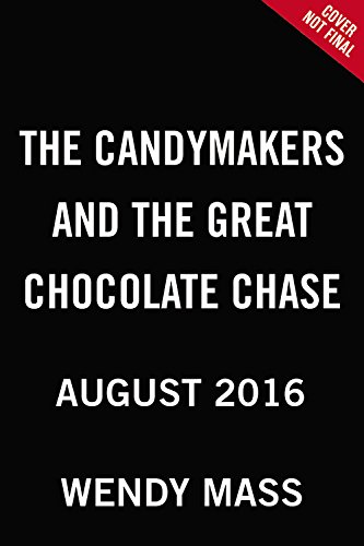 The Candymakers and the Great Chocolate Chase by Wendy Mass