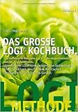 Das große LOGI-Kochbuch - 120 raffinierte Rezepte zur Ernährungsrevolution von Dr. Nicolai Worm ( 10. Juni 2014 ) - Franca Mangiameli