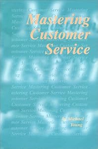 Mastering Customer Service by Michael E. Young