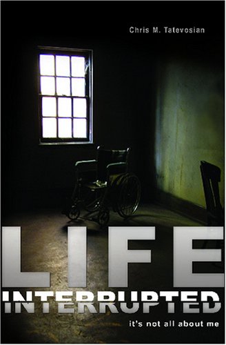 Life Interrupted by Chris M. Tatevosian