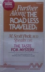 FURTHER ALONG THE ROAD LESS TRAVELED: A TAST FOR MYSTERY CST: The Taste For Mystery by M. Scott Peck