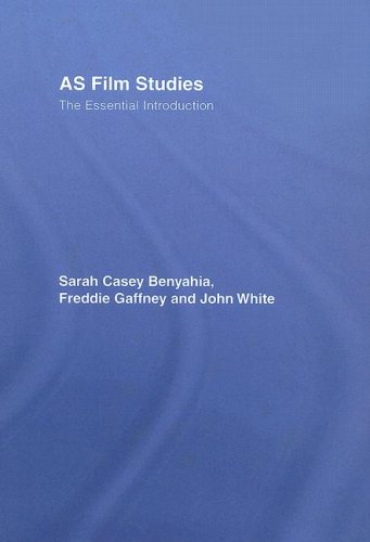 AS Film Studies: The Essential Introduction (Essentials) by Sarah Casey Benyahia