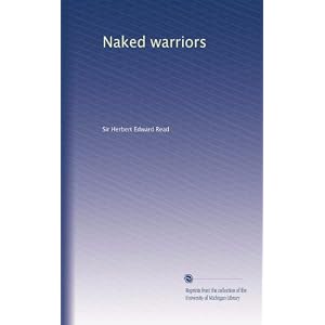 Naked warriors Herbert Edward Read