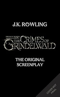 Fantastic Beasts: The Crimes of Grindelwald - The Original Screenplay