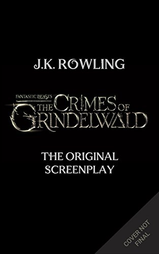 Fantastic Beasts: The Crimes of Grindelwald - The Original Screenplay by J.K. Rowling