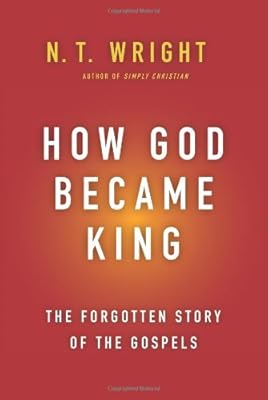 How God Became King: The Forgotten Story of the Gospels