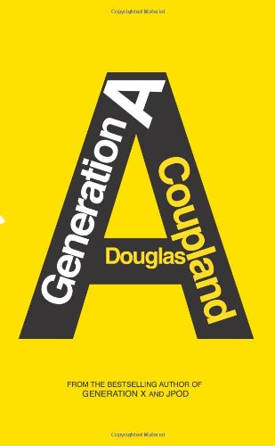 Generation A: A Novel by Douglas Coupland