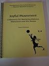 Joyful Movement: A Resource for Nurturing Balance, Movement and the Senses