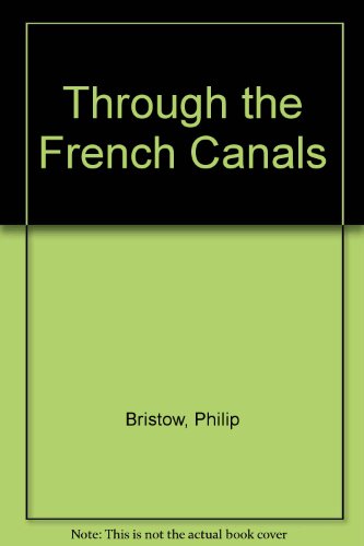 Through the French Canals by Philip Bristow