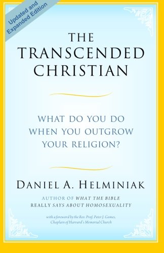 THE TRANSCENDED CHRISTIAN: WHAT DO YOU DO WHEN YOU OUTGROW By Daniel A. VG