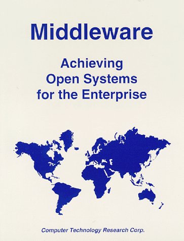 Middleware: Achieving Open Systems for the Enterprise by Paul Korzeniowski