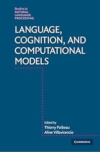 Language, Cognition, and Computational Models (Studies in Natural Language Processing) by Thierry Poibeau