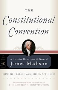 The Constitutional Convention: A Narrative History from the Notes of James Madison (Modern Library Classics)