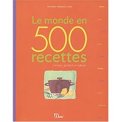 Le monde en 500 recettes : Conseils, produits et astuces
